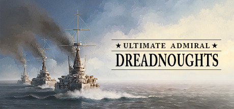 终极海军上将：无畏舰/终极提督：无畏战舰/Ultimate Admiral: Dreadnoughts-旧人软件阁